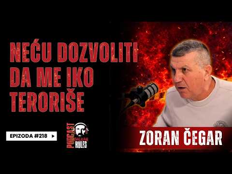 Balkan Rules Podcast Ep.218 - ZORAN ČEGAR - Neću dozvoliti da me iko teroriše