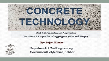 Concrete Technology L- 10 Unit - 2, Lecture Topic - Properties of Aggregates- Shape and Size