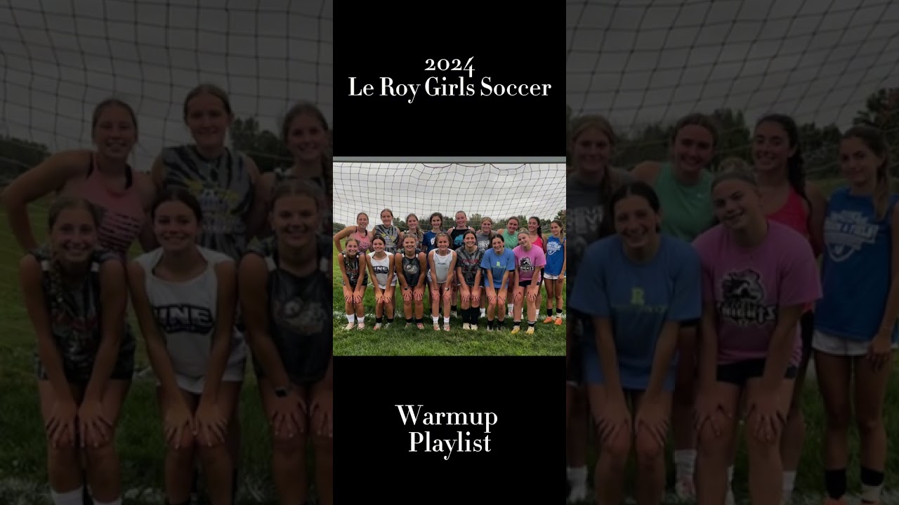 2024 Le Roy Girls Soccer Warmup Playlist (clean)