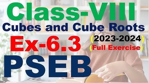 Class 8th Chapter 6 Cubes and Cube Roots Exercise 6.3  full Exercise PSEB  New Book 2023-2024