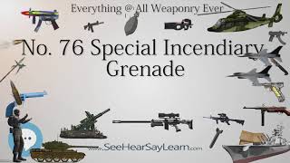 No  76 Special Incendiary Grenade (Everything WEAPONRY & MORE)💬⚔️🏹📡🤺🌎😜✅