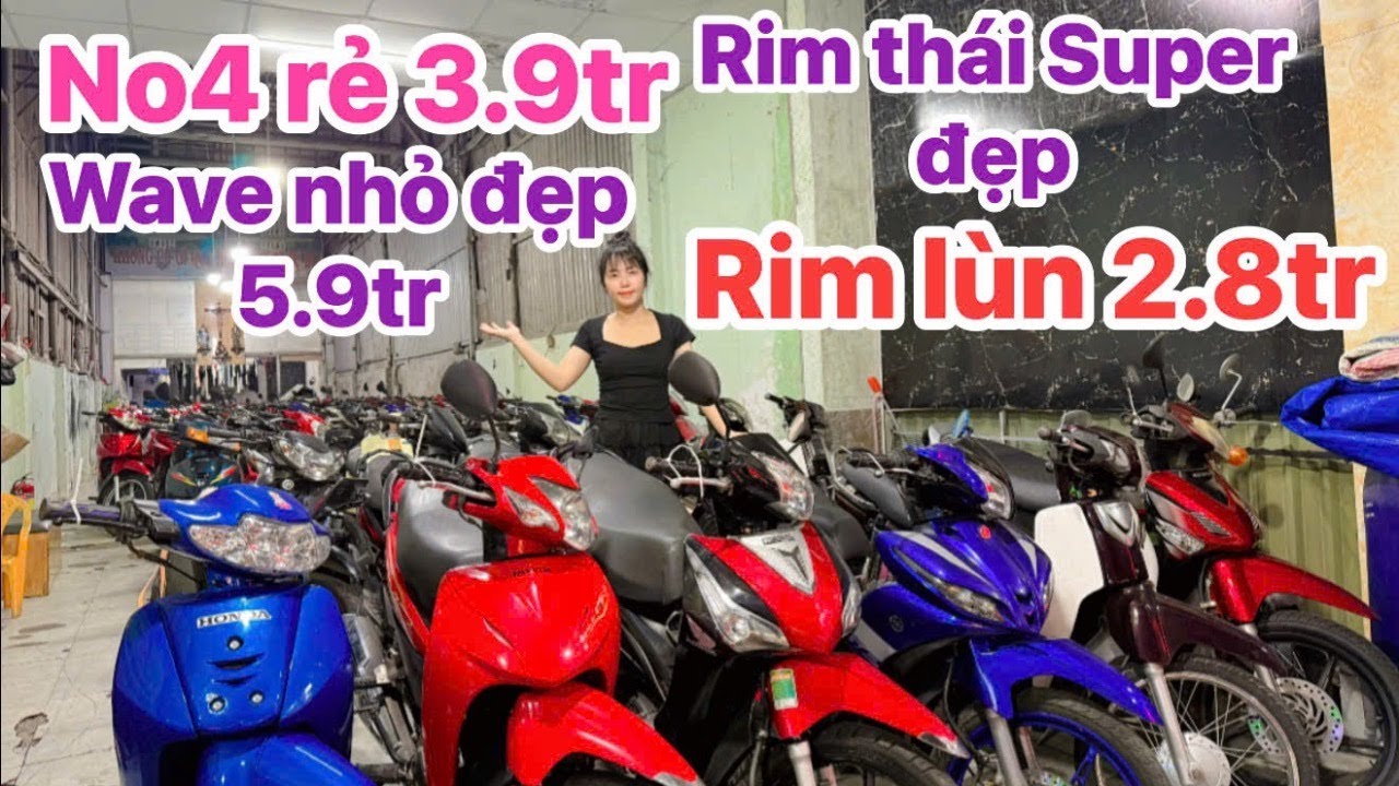 9/3 Xả nhanh 2.8tr rim lùn, No4 rẻ 3.9,Wave nhỏ đẹp 5.9,Viva fi 7.5,AB125 rẻ 12.5,Ez 6.5,WaveS Sirus