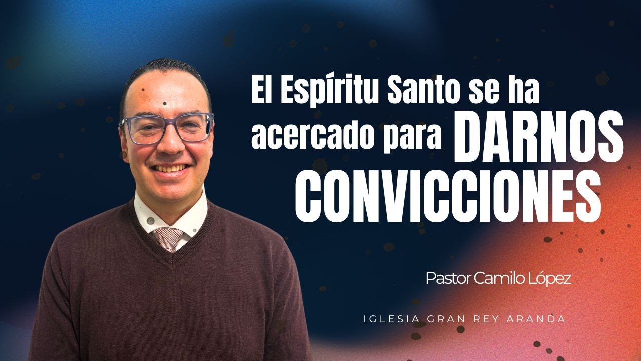 El Espíritu Santo se ha acercado para darnos convicciones
