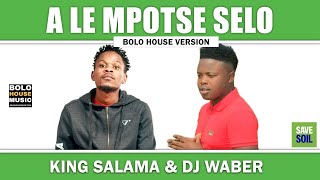 King Salama x DJ Waber - Ale Mpotse Selo