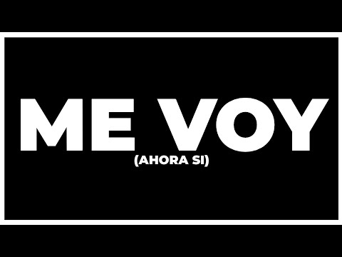 ME VOY... (ahora sí)