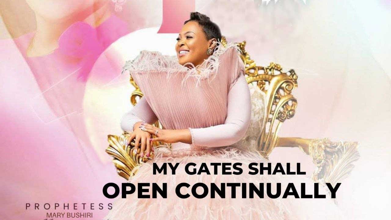 MY GATES SHALL OPEN CONTINUALLY || PROPHETESS MARY BUSHIRI-2025(Audio ...