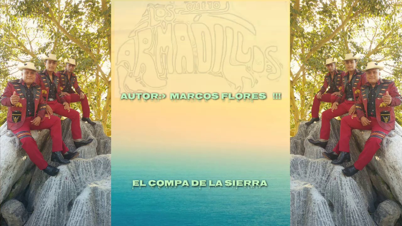 EL COMPA DE LA SIERRA dueto los armadillos de rigo flores - YouTube Music