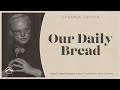 "Our Daily Bread" | Bill Cloud | Jacob's Tent