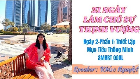 NGÀY 2- Phần 1: THIẾT LẬP MỤC TIÊU THÔNG MINH SMART GOAL