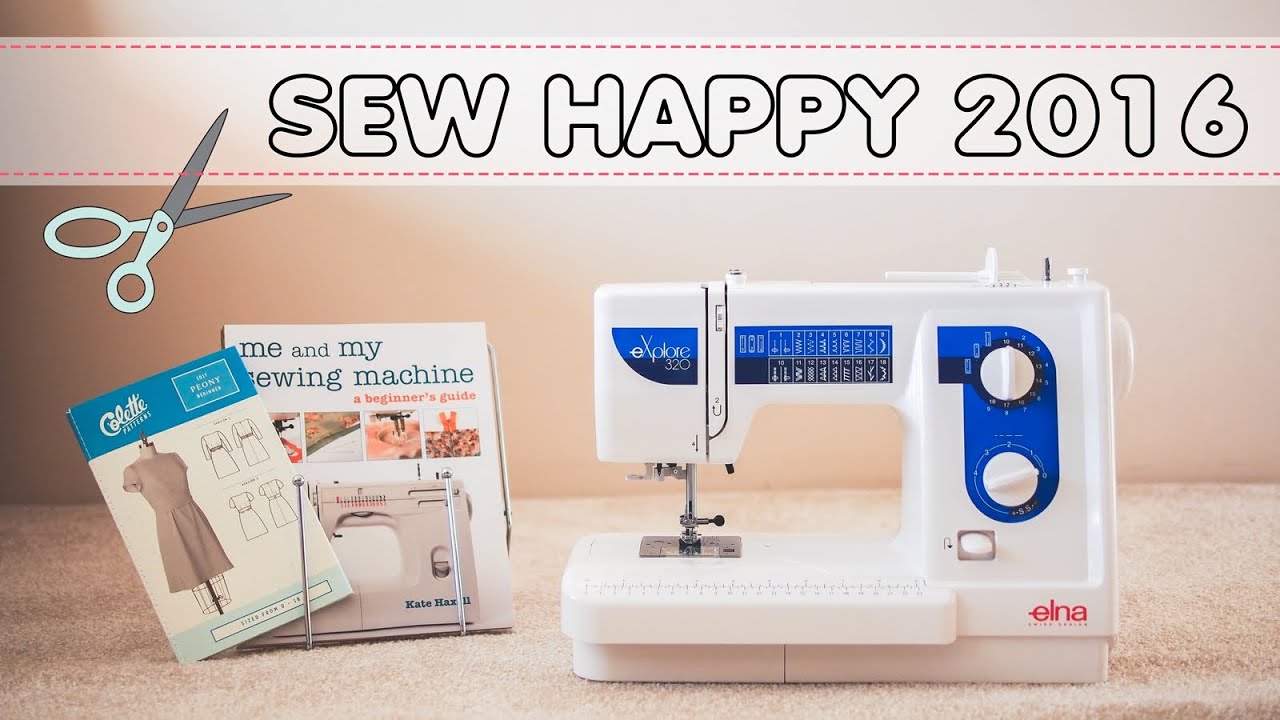 Sew Happy 2016 aka. I bought a sewing machine! YouTube
