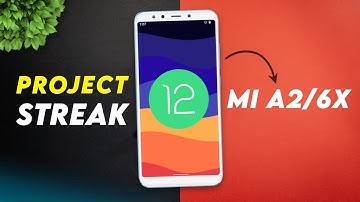 Project Streak Official Android 12.1 for Mi A2 & Mi 6X | GcamGO | Smooth & Stable Rom