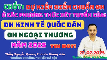 CHỐT: Dự kiến điểm chuẩn ĐH 2025 ở tất cả các phương thức xét tuyển: ĐH KTQD - ĐH Ngoại thương