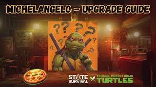 STATE OF SURVIVAL x TMNT: MICHELANGELO -UPGRADE GUIDE