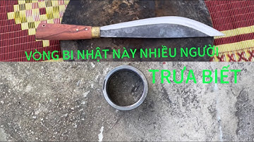 LẦN ĐẦU TIÊN TRONG ĐỜI THỢ RÈN GẶP ĐƯỢC VÒNG BI XE TĂNG NHẬT LÀM DAO MÈO SẮC NHẤT THẾ GIỚI