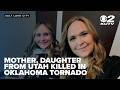 Mother, daughter with deep Utah ties killed in Oklahoma tornado