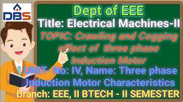 Electrical Machines-II,Three phase Induction Motor Characteristics, Crawling and Cogging effect