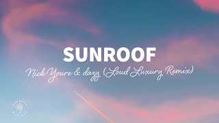 Nick Youre, dazy - Sunroof (Lyrics) Loud Luxury Remix
