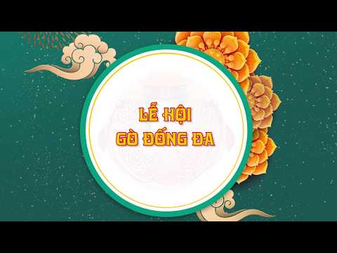 Video Lễ Hội Truyền Thống Gò Đống Đa - youtube