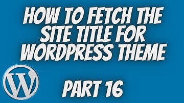 How To Fetch The Site Title For Wordpress Theme | Wordpress Theme Development Part 16 | Tech Tian