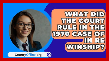 What Did The Court Rule In The 1970 Case Of In Re Winship? - CountyOffice.org