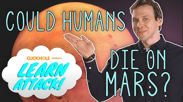 Learn Attack: Could Humans One Day Die On Mars?