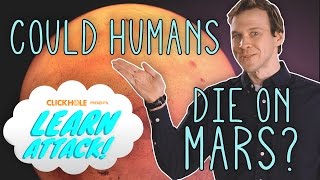 Learn Attack: Could Humans One Day Die On Mars?