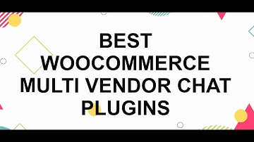 5 Best WooCommerce Multi Vendor Chat Plugins