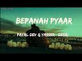 Bepanah Pyaar Payal Dev Yasser Desai Lyrics mp3