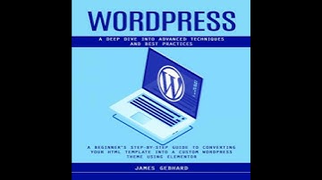 WordPress: A Deep Dive into Advanced Techniques and Best Practices (A Beginner