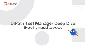 4d. UiPath Test Manager Deep Dive - Executing manual test cases