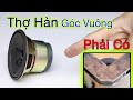 Các Thợ Hàn Góc Vuông thường xuyên Không thể thiếu cái này