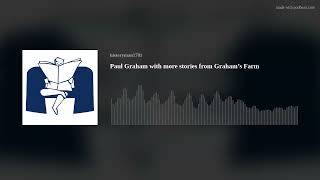 Paul Graham with more stories from Graham’s Farm