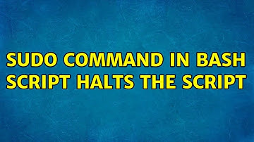 Ubuntu: Sudo command in bash script halts the script (2 Solutions!!)