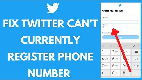 How to Fix Twitter We Cannot Currently Register This Phone Number Error (2021)