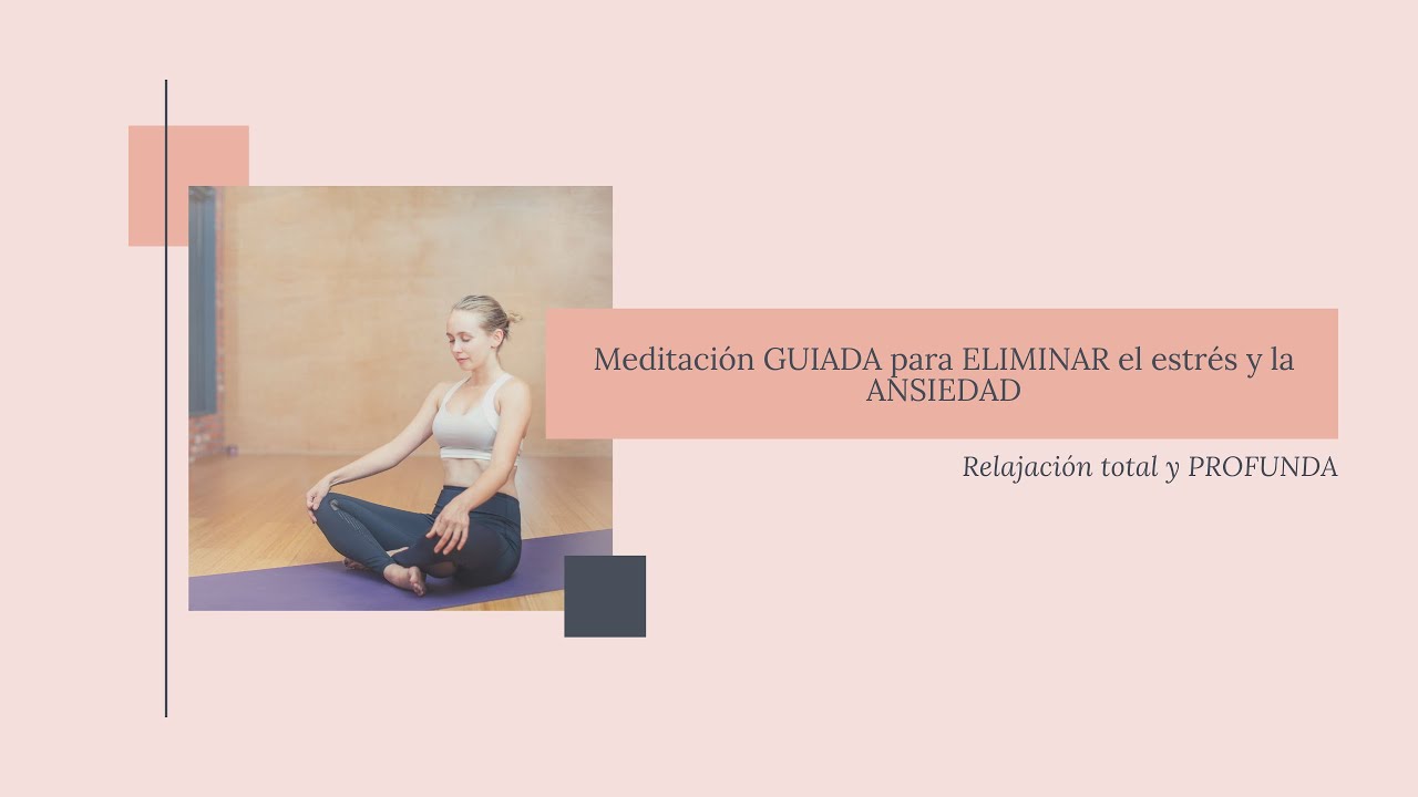 Meditación GUIADA para ELIMINAR el estrés y la ANSIEDAD | Relajación ...