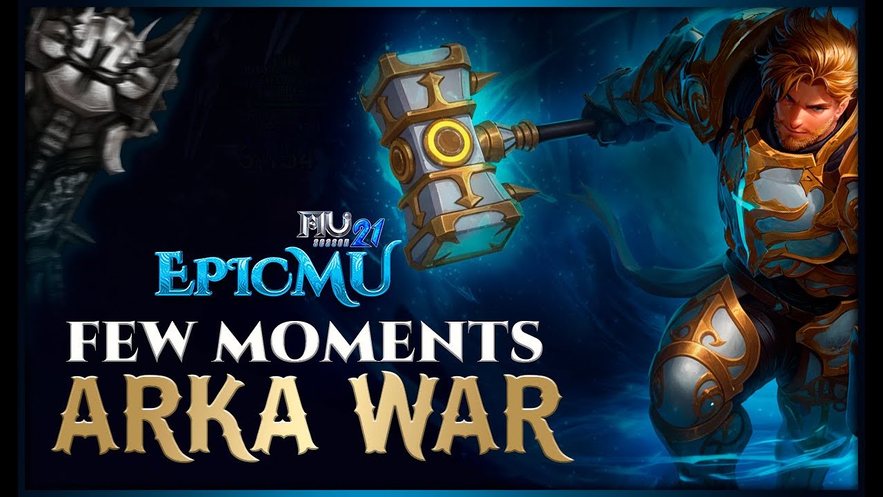 EpicMU - Season 21 | FEW MOMENTS Arca War 