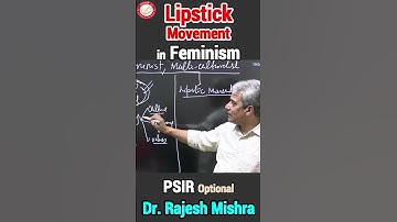 Lipstick Movement in Feminism | Dr. Rajesh Mishra #psiroptional #feminism #multiculturalism   #psir