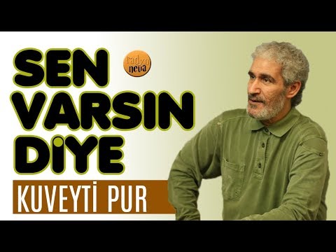 SEN VARSIN DİYE/ Kuveyti Pur