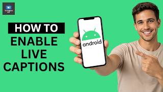How to Enable Android Live Captions 