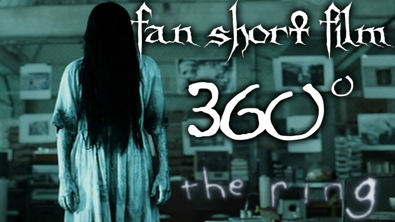 THE RING VR ( Virtual Reality 360 Horror ) / Fan Short Montage VIDEO