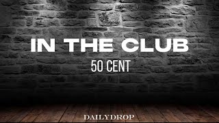 Video thumbnail of "IN THE CLUB - 50 CENT | Lyrics Video"
