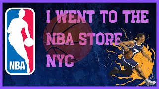 I WENT TO THE NBA STORE IN NYC