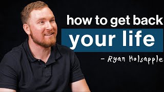 How to Take Back Your Life (from Chronic Illness) ft. Ryan Holsapple PhD