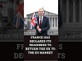 France has declared its readiness to return the UK to the EU market