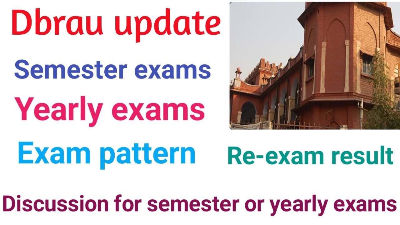 Dbrau semester or yearly exams update || Exam pattern || Re-exam update || Agra University Update