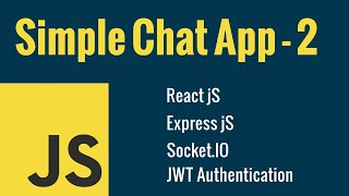How to build a Simple Chat App | JavaScript | React | Express | Socket | JWT  Auth | Part - 2 Update