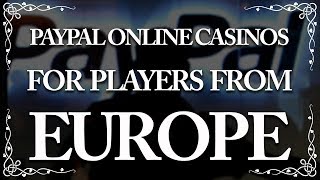 Paypal Online Casinos For Players From Europe - (2018) Paypal Online Casinos For Players From Europe - (2018)