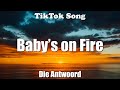 Baby S On Fire Die Antwoord Lyrics TikTok Song Baby S On Fire Die Antwoord Lyrics TikTok Song