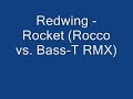 Redwing - Rocket (Rocco vs. Bass-T Remix)