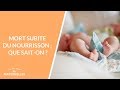 Mort inattendue du nourrisson : que sait-on ?  - La Maison des maternelles #LMDM